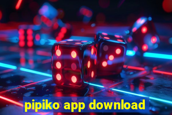 pipiko app download